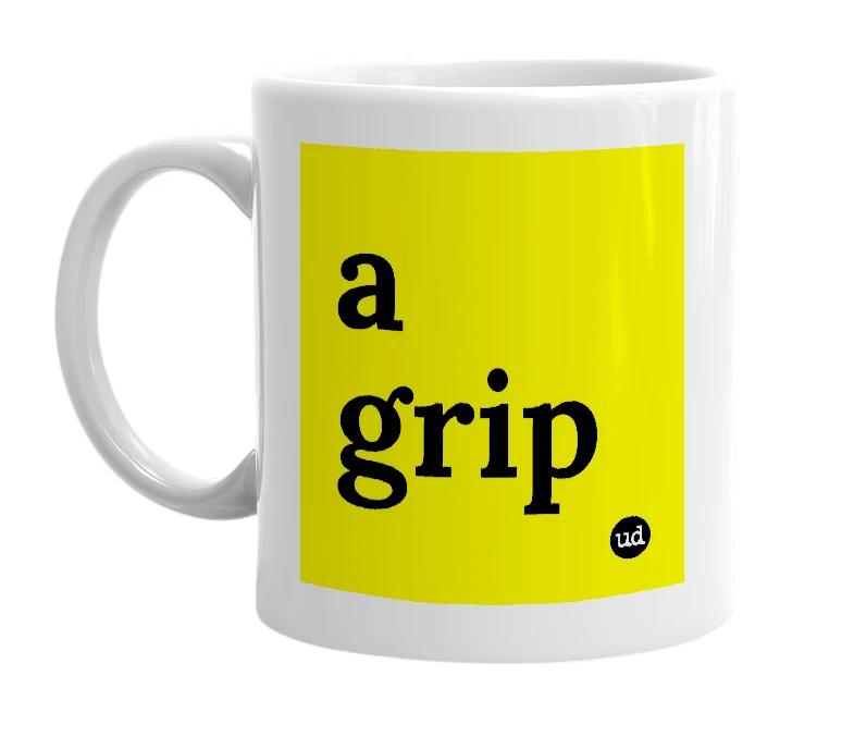 White mug with 'a grip' in bold black letters