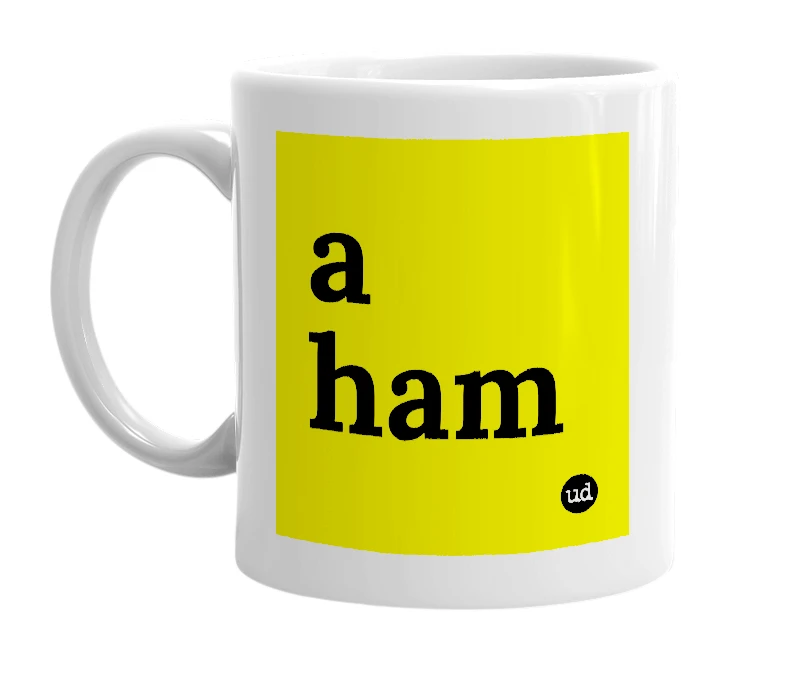 White mug with 'a ham' in bold black letters