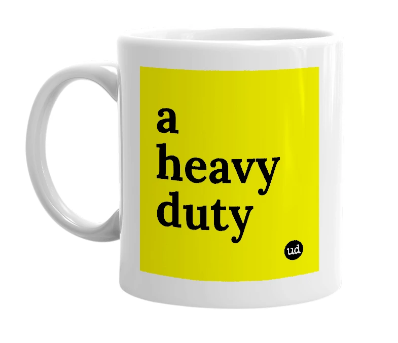 White mug with 'a heavy duty' in bold black letters