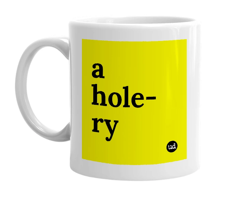 White mug with 'a hole-ry' in bold black letters