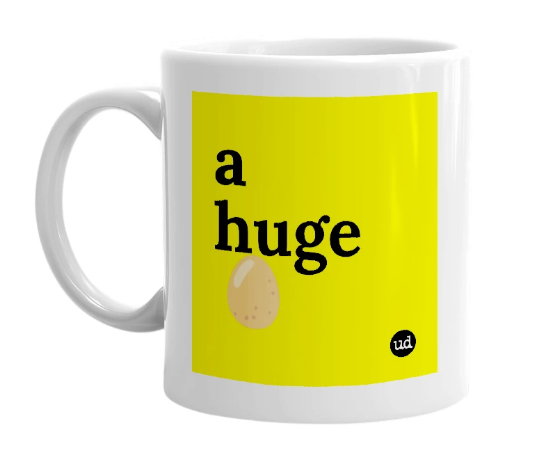 White mug with 'a huge 🥚' in bold black letters