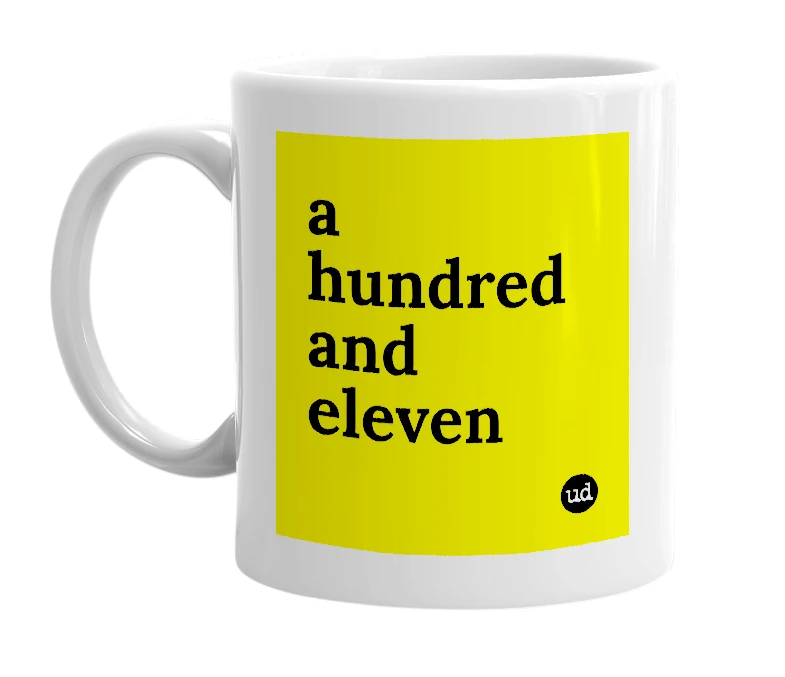 White mug with 'a hundred and eleven' in bold black letters