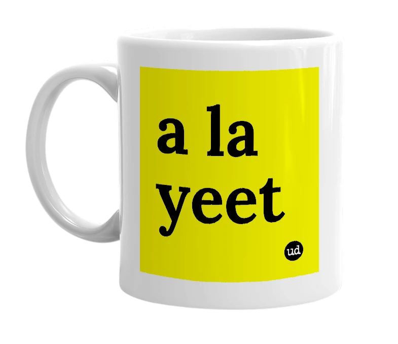 White mug with 'a la yeet' in bold black letters