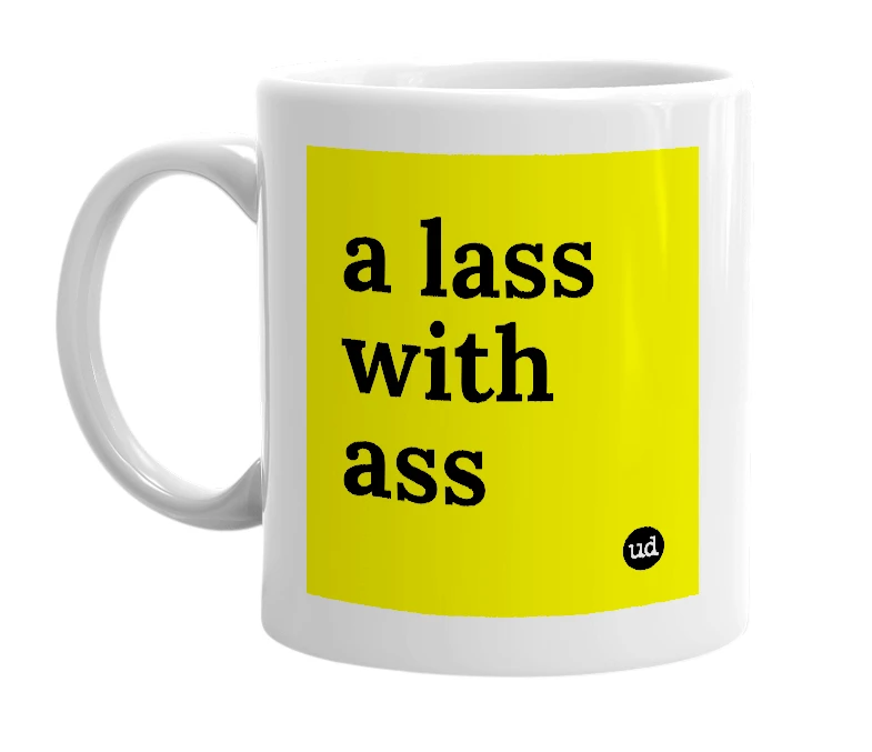 White mug with 'a lass with ass' in bold black letters