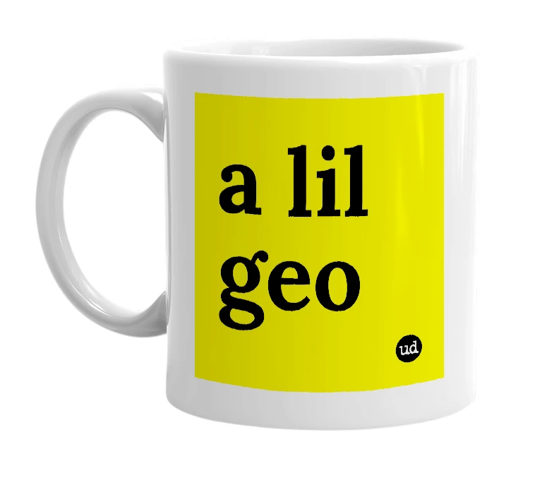 White mug with 'a lil geo' in bold black letters