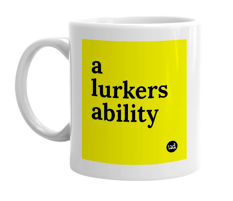 White mug with 'a lurkers ability' in bold black letters