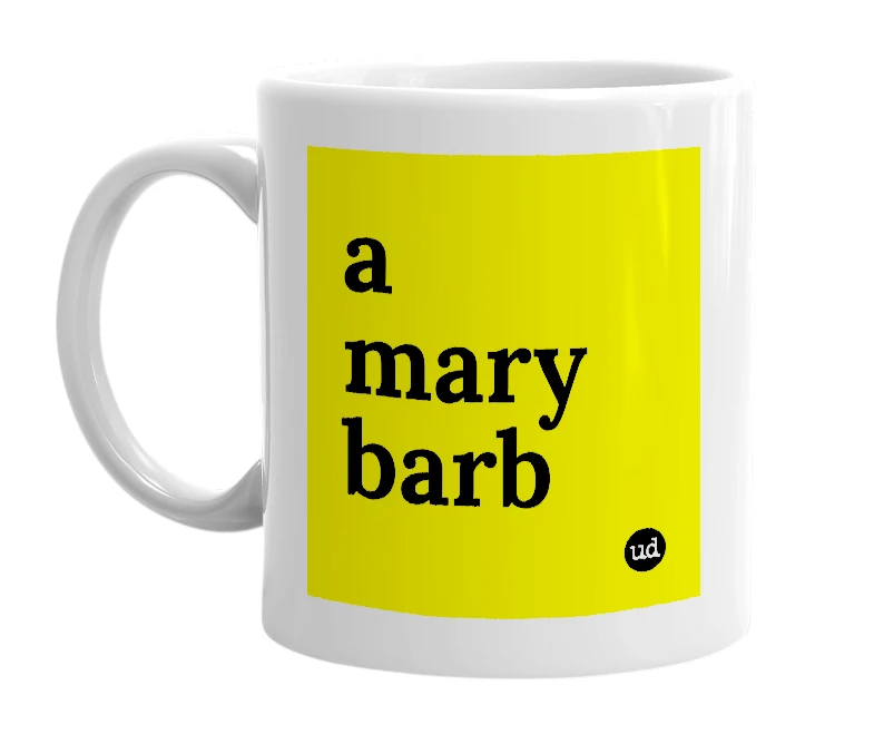 White mug with 'a mary barb' in bold black letters