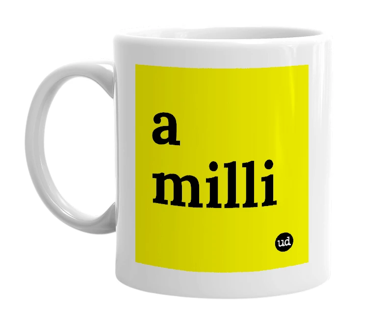 White mug with 'a milli' in bold black letters
