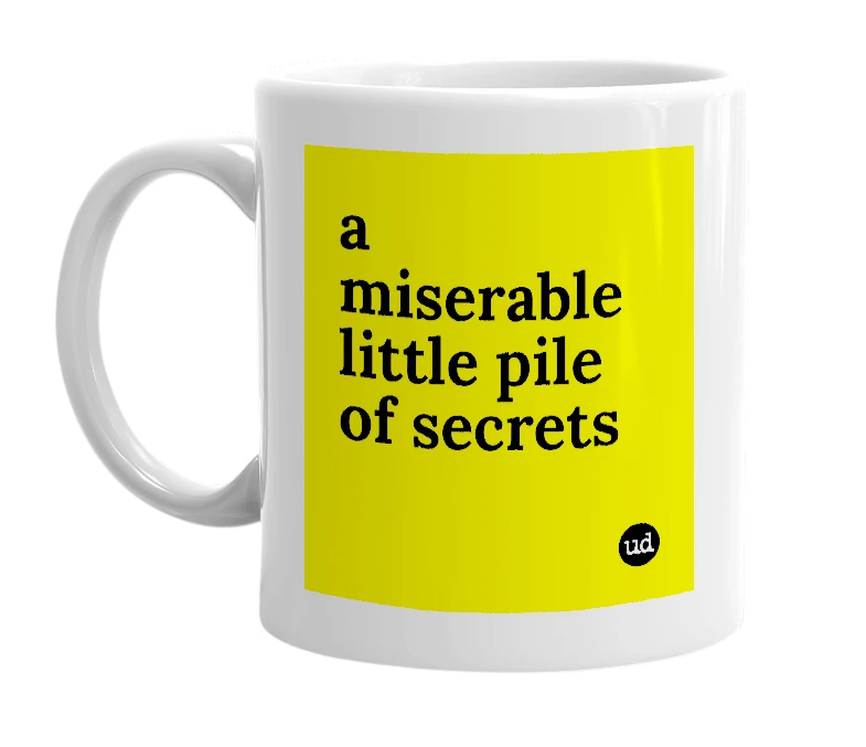 White mug with 'a miserable little pile of secrets' in bold black letters