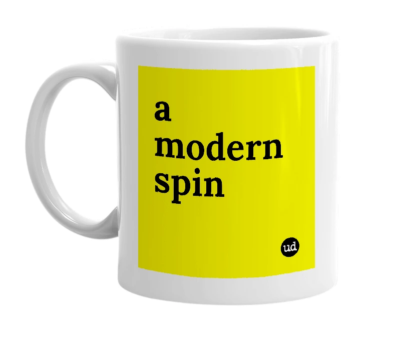 White mug with 'a modern spin' in bold black letters