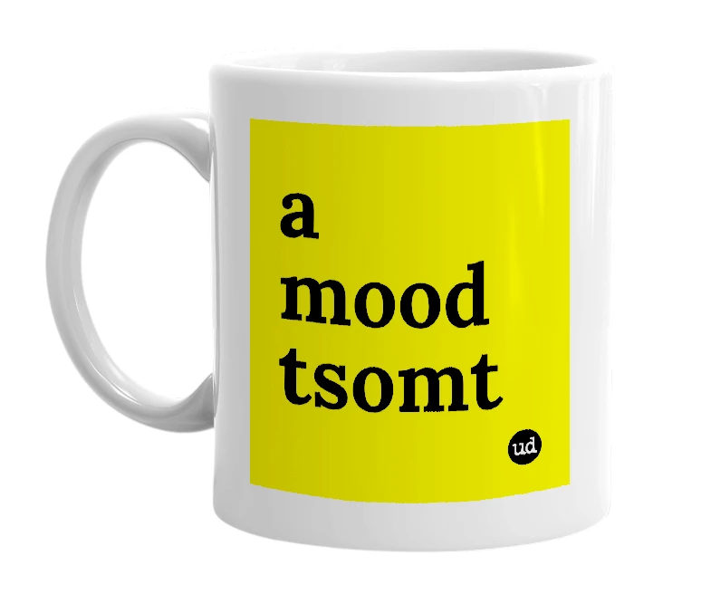 White mug with 'a mood tsomt' in bold black letters