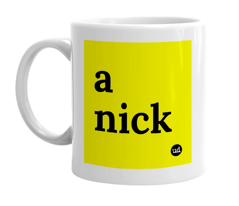 White mug with 'a nick' in bold black letters