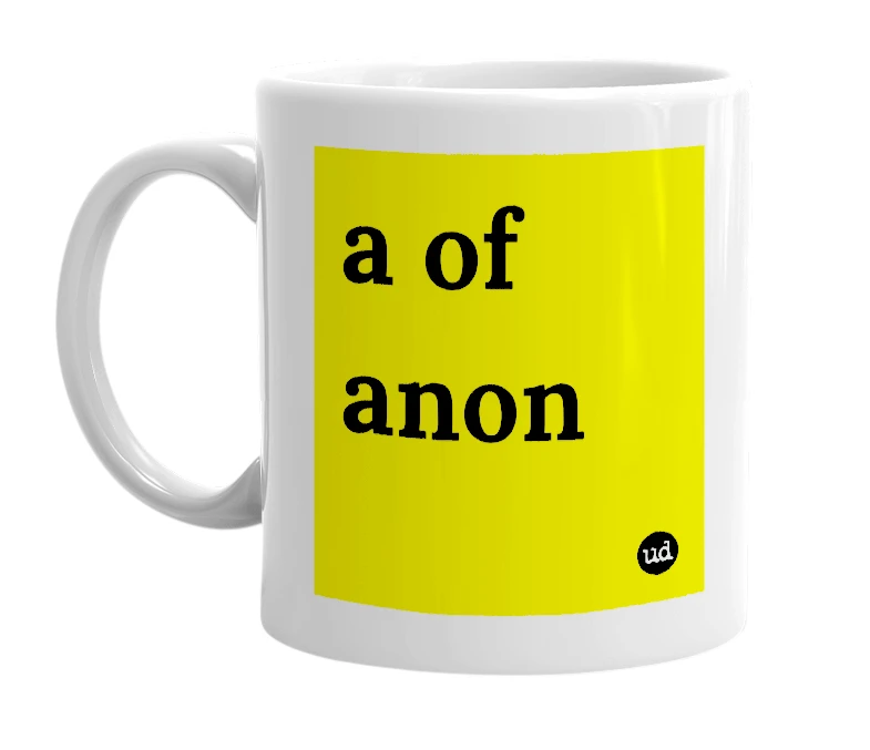 White mug with 'a of anon' in bold black letters