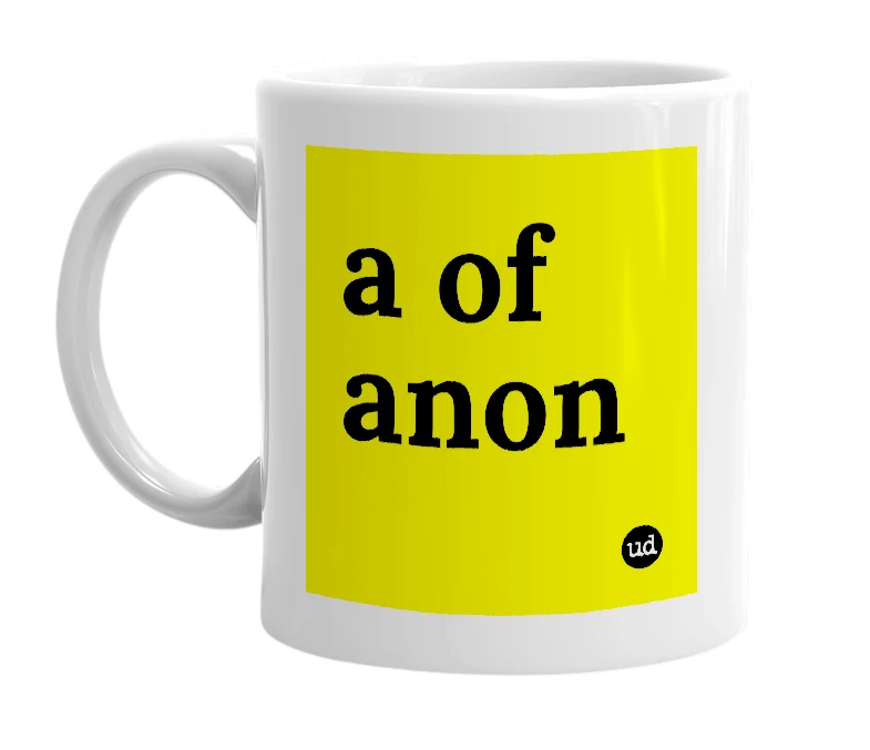 White mug with 'a of anon' in bold black letters
