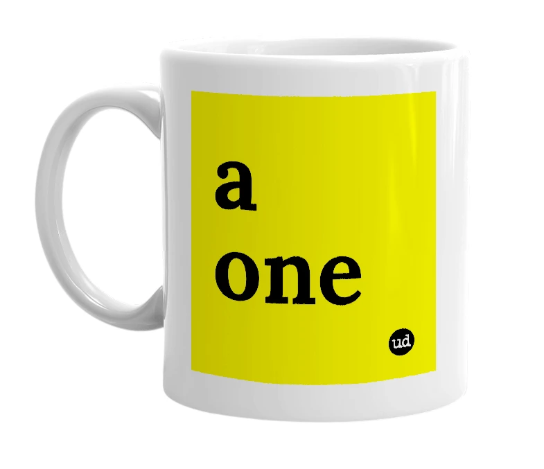 White mug with 'a one' in bold black letters