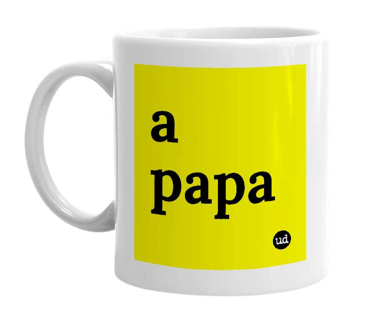 White mug with 'a papa' in bold black letters