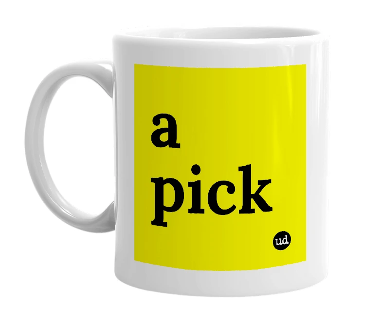 White mug with 'a pick' in bold black letters