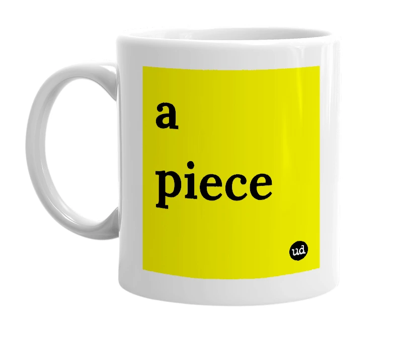 White mug with 'a piece' in bold black letters
