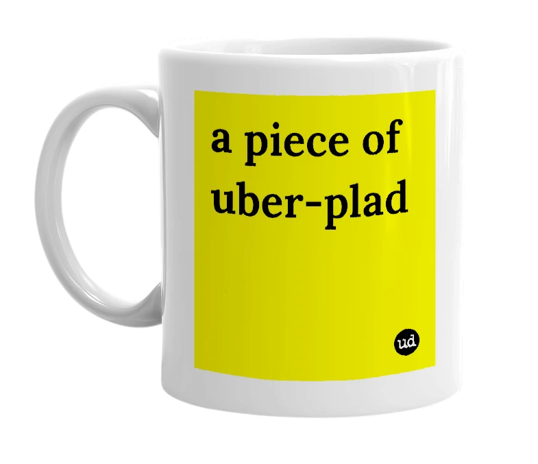 White mug with 'a piece of uber-plad' in bold black letters