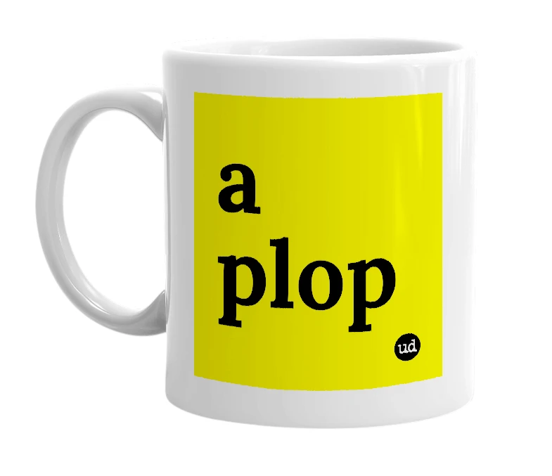 White mug with 'a plop' in bold black letters