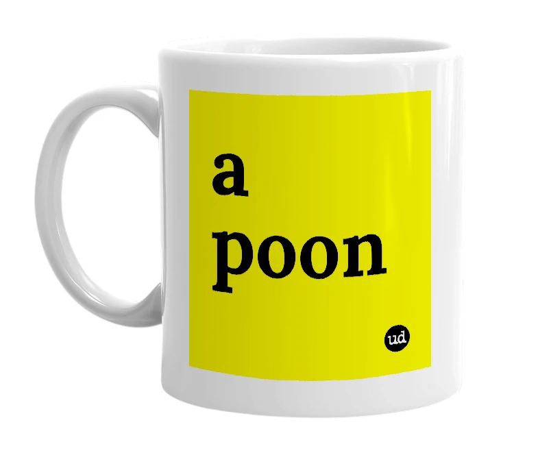 White mug with 'a poon' in bold black letters