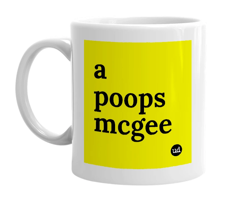 White mug with 'a poops mcgee' in bold black letters