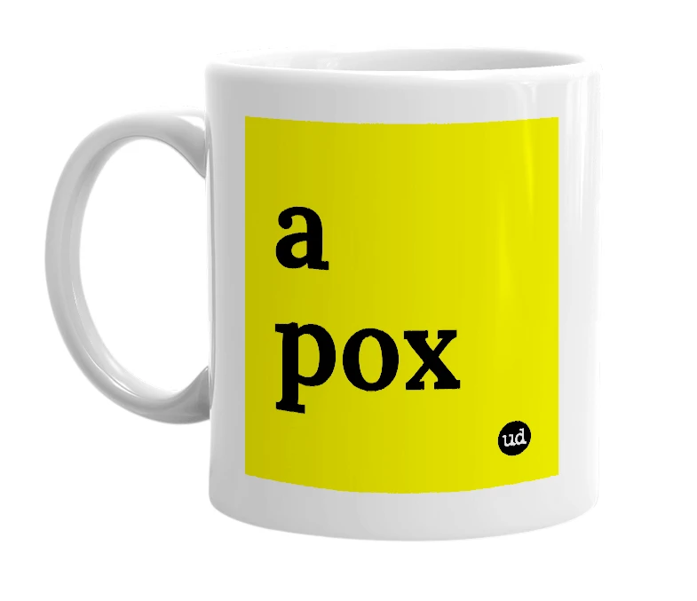 White mug with 'a pox' in bold black letters