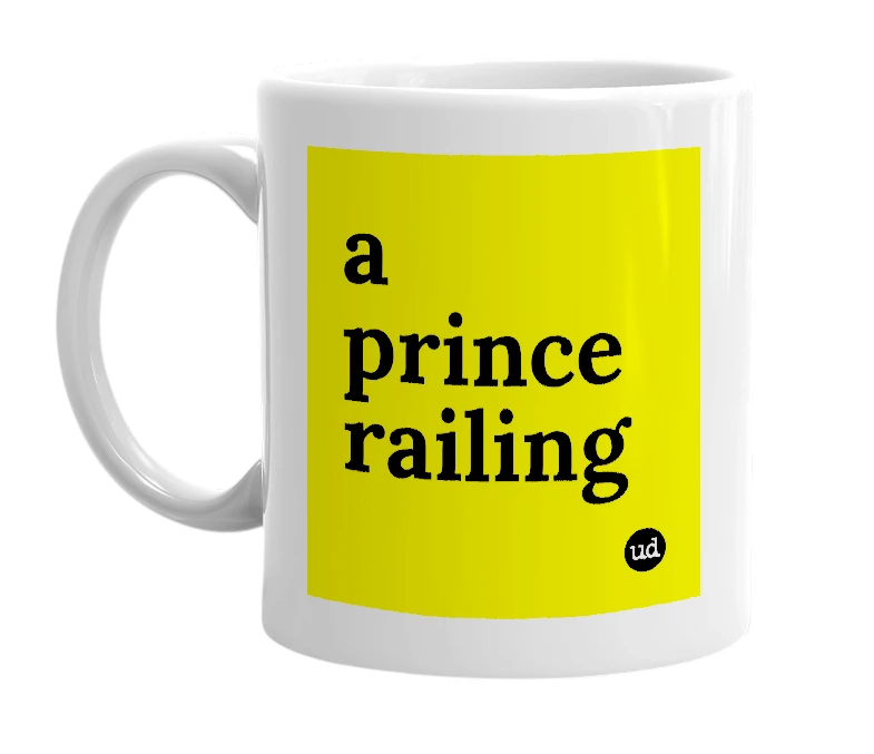White mug with 'a prince railing' in bold black letters