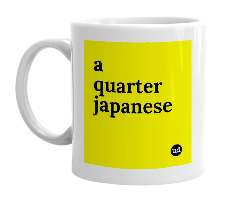 White mug with 'a quarter japanese' in bold black letters