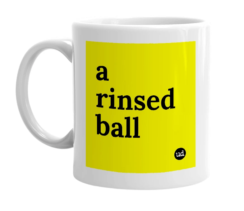 White mug with 'a rinsed ball' in bold black letters