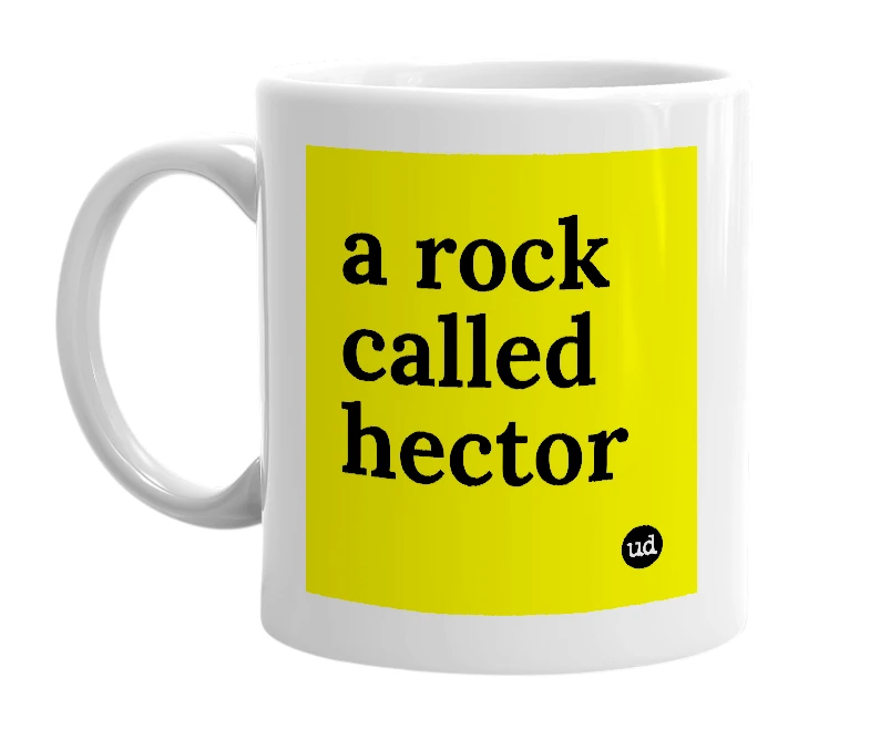 White mug with 'a rock called hector' in bold black letters