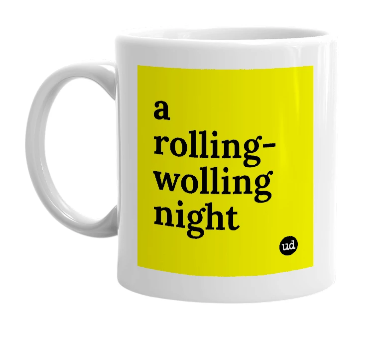 White mug with 'a rolling-wolling night' in bold black letters
