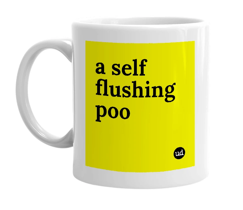 White mug with 'a self flushing poo' in bold black letters