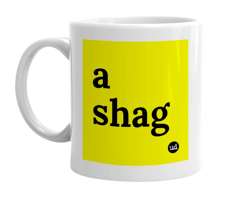 White mug with 'a shag' in bold black letters