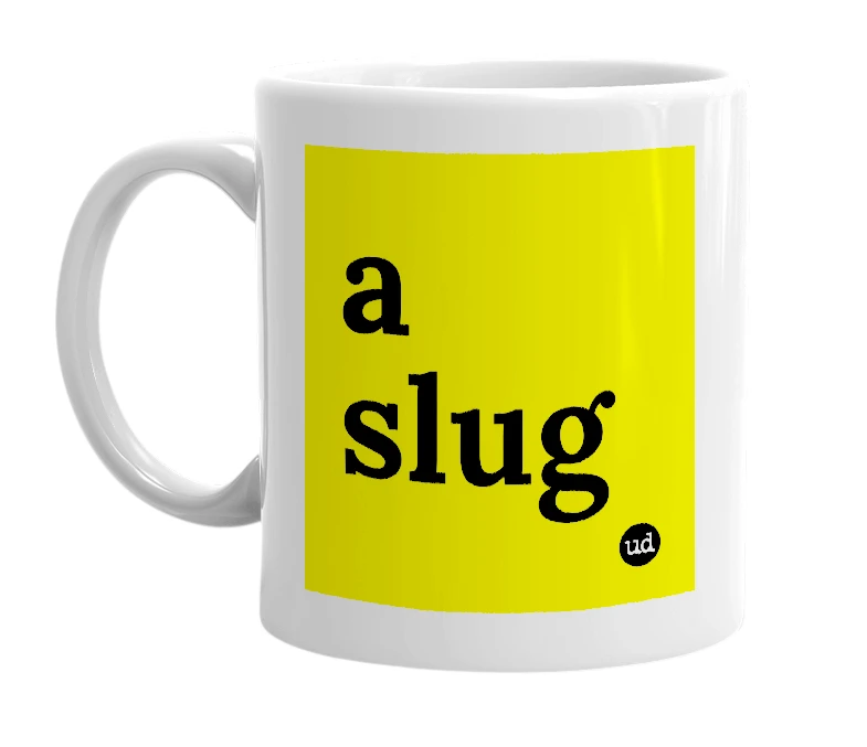 White mug with 'a slug' in bold black letters