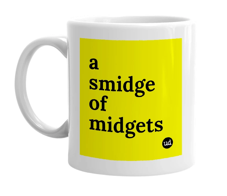 White mug with 'a smidge of midgets' in bold black letters