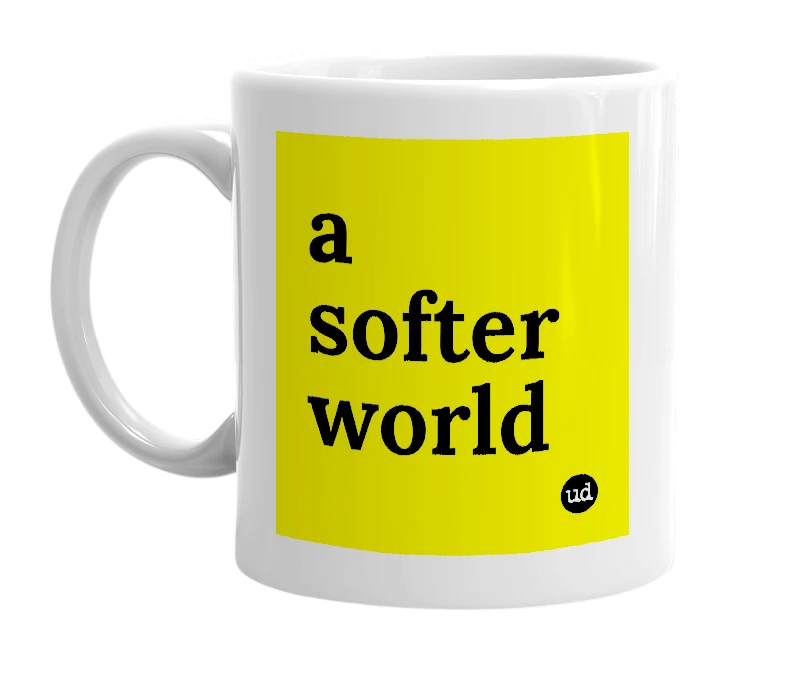 White mug with 'a softer world' in bold black letters