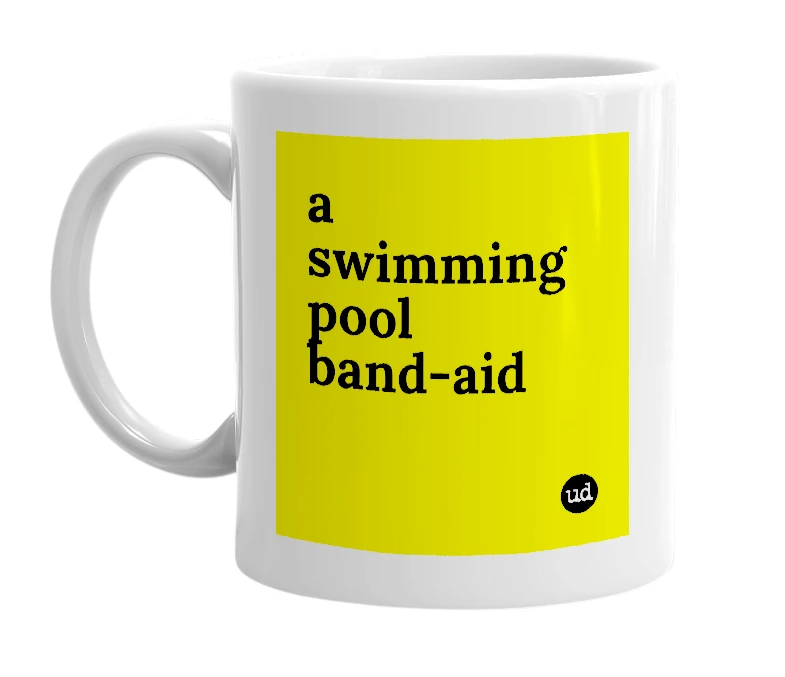 White mug with 'a swimming pool band-aid' in bold black letters