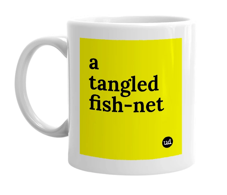 White mug with 'a tangled fish-net' in bold black letters