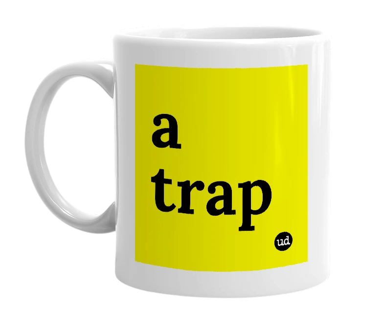 White mug with 'a trap' in bold black letters