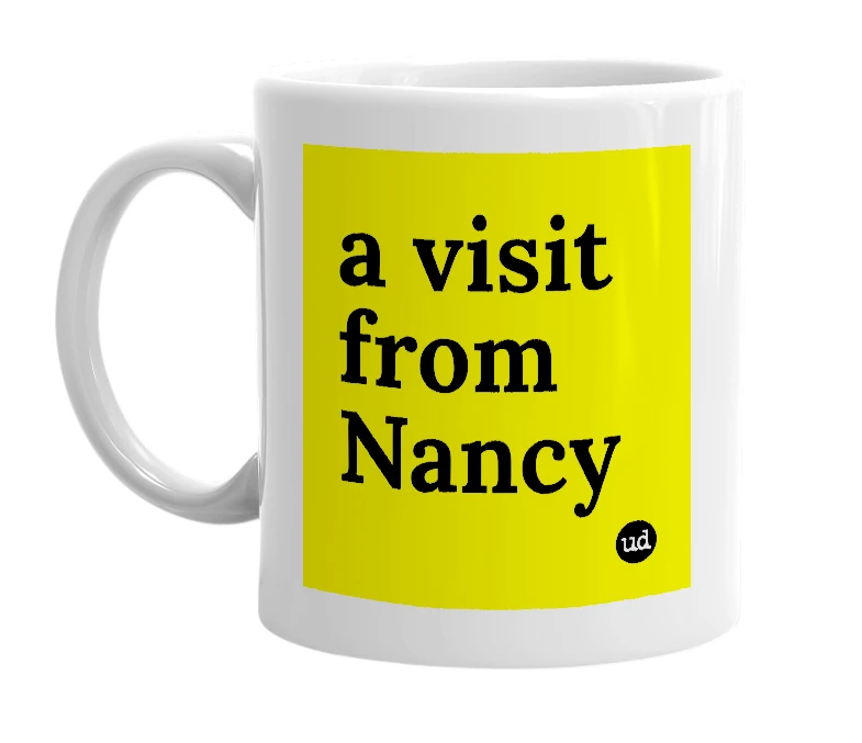 White mug with 'a visit from Nancy' in bold black letters