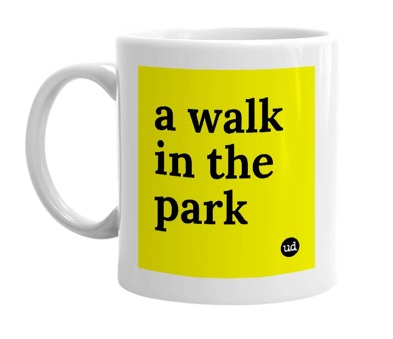 White mug with 'a walk in the park' in bold black letters