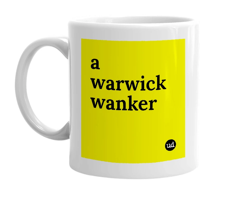 White mug with 'a warwick wanker' in bold black letters