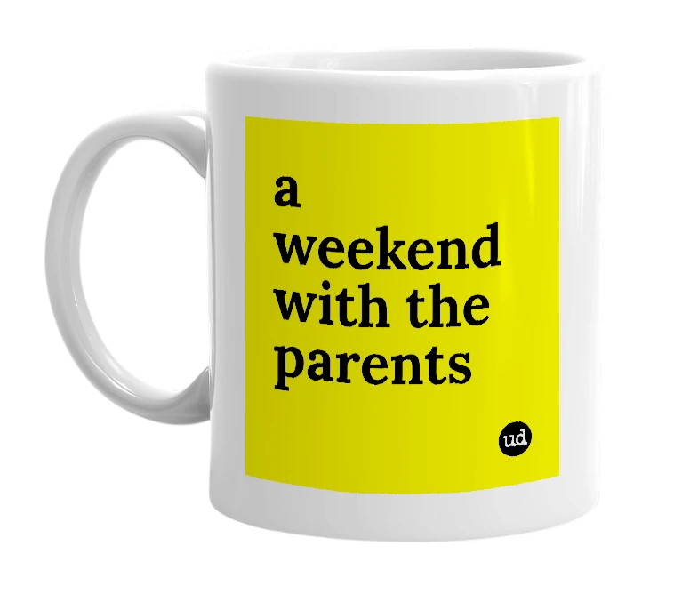 White mug with 'a weekend with the parents' in bold black letters