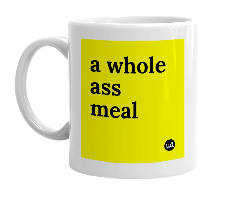 White mug with 'a whole ass meal' in bold black letters