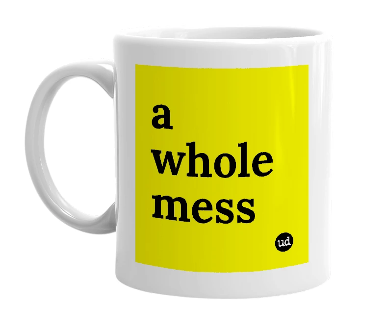 White mug with 'a whole mess' in bold black letters