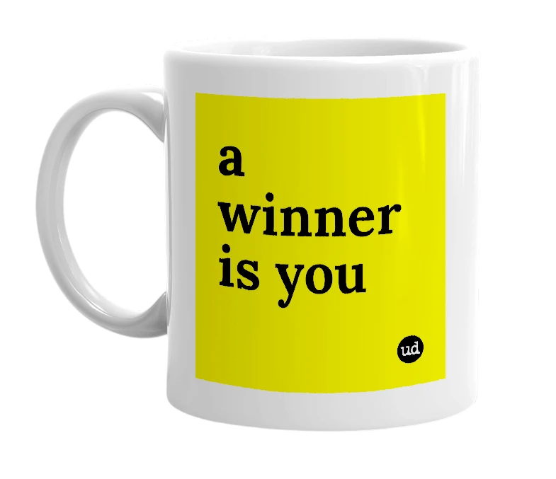 White mug with 'a winner is you' in bold black letters