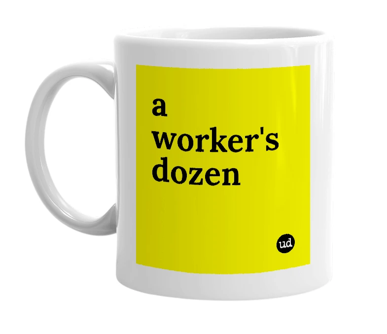 White mug with 'a worker's dozen' in bold black letters
