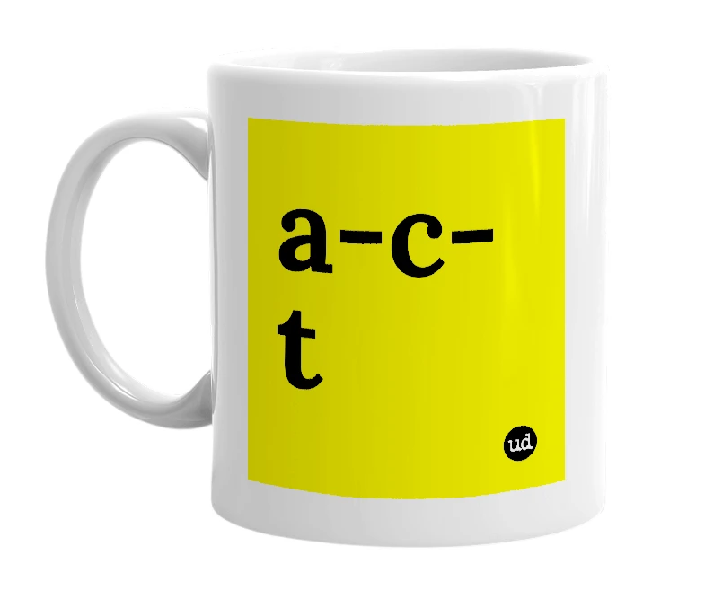 White mug with 'a-c-t' in bold black letters