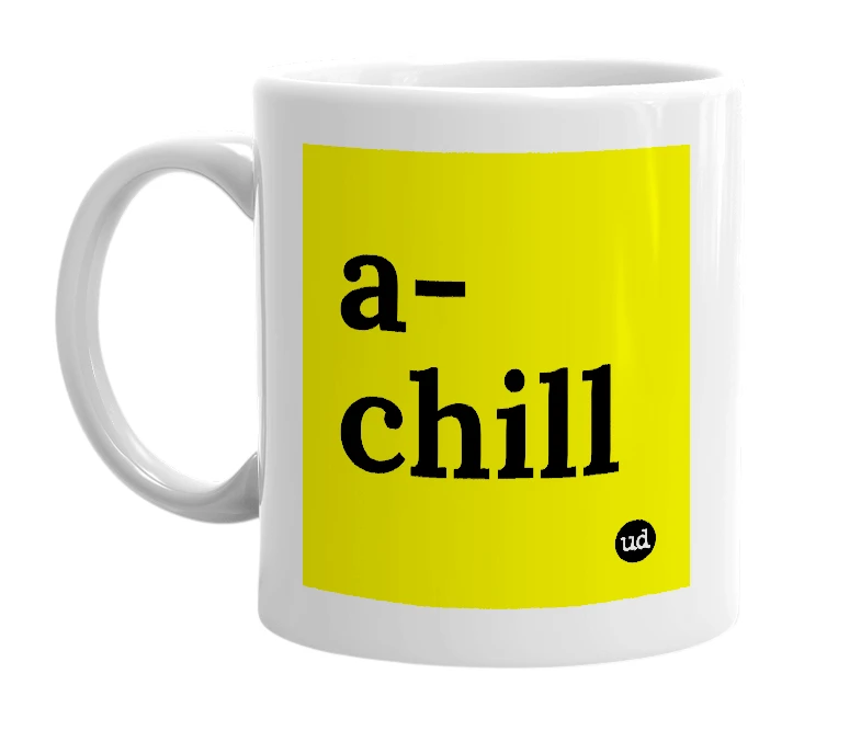 White mug with 'a-chill' in bold black letters
